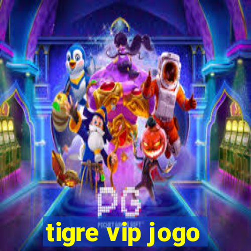 tigre vip jogo